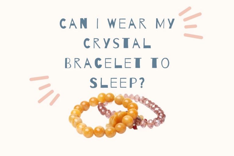Can I Wear My Crystal Bracelet to Sleep?