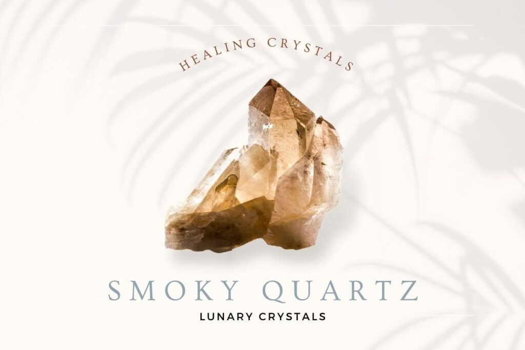 Healing Smoky Quartz Crystals and Stones; Properties, Benefits and