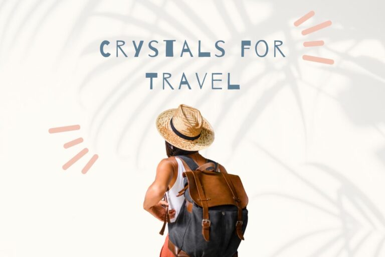 Crystals for Travel: Discover the Best Crystals for a Safe & Meaningful Trip